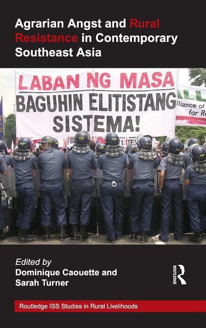 Agrarian Angst and Rural Resistance in Contemporary Southeast Asia - Ingram