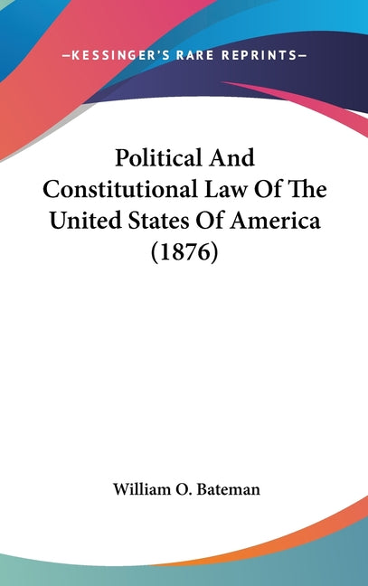 Political And Constitutional Law Of The United States Of America (1876) - Ingram