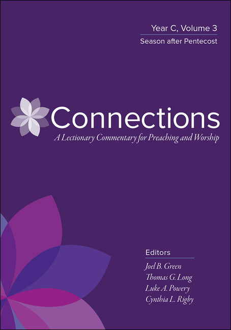 Connections: A Lectionary Commentary for Preaching and Worship: Year C, Volume 3, Season After Pentecost - Ingram