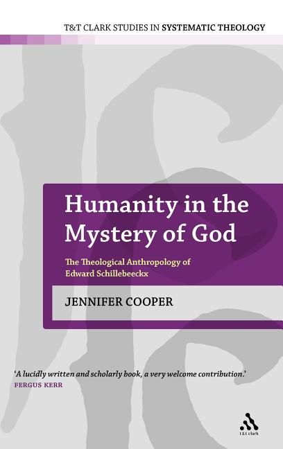 Humanity in the Mystery of God: The Theological Anthropology of Edward Schillebeeckx - Ingram