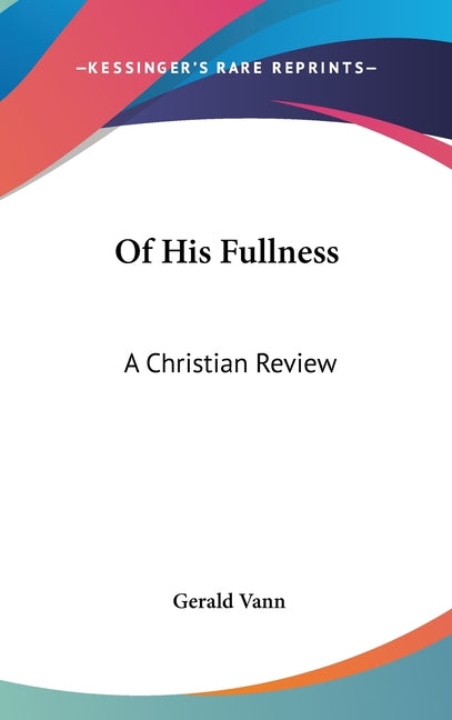 Of His Fullness: A Christian Review - Ingram
