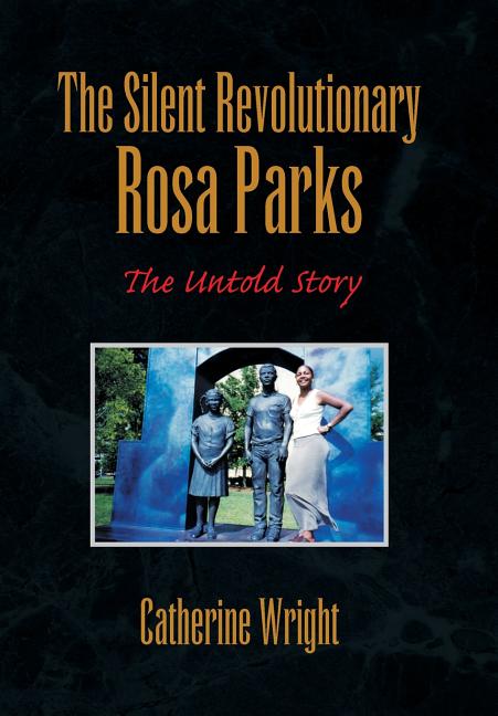 Silent Revolutionary Rosa Parks: The Untold Story - Ingram