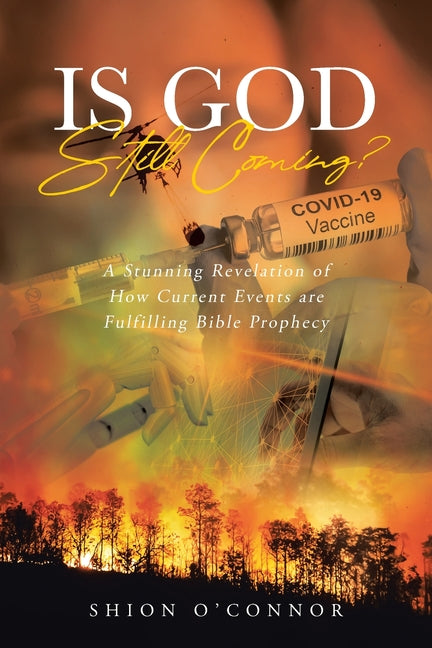 Is God Still Coming?: A Stunning Revelation of How Current Events are Fulfilling Bible Prophecy - Ingram