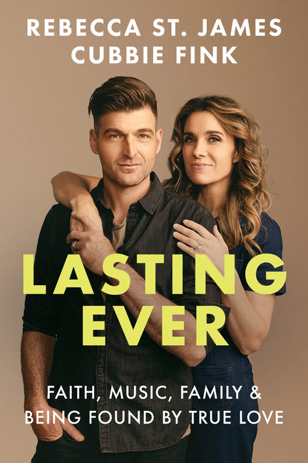 Lasting Ever: Faith, Music, Family, and Being Found by True Love - Ingram