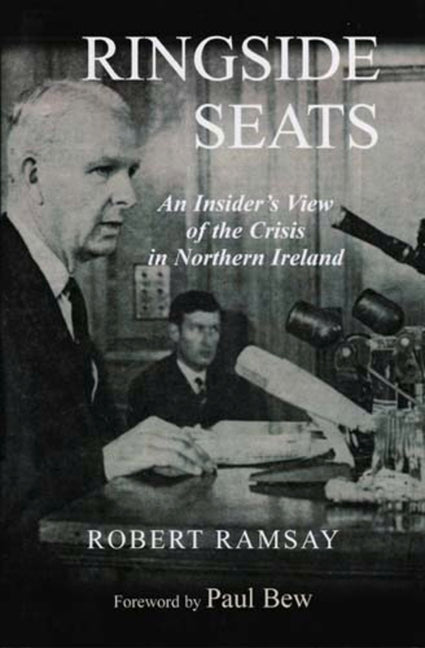 Ringside Seats: An Insider's View of the Crisis in Northern Ireland - Ingram