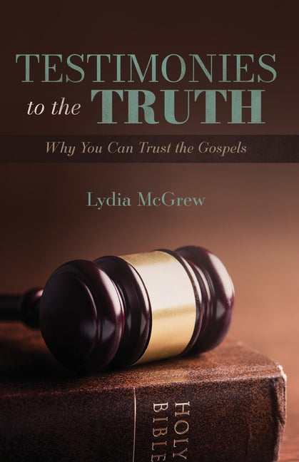 Testimonies to the Truth: Why You Can Trust the Gospels - Ingram