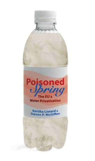 Poisoned Spring: The Eu and Water Privatisation - Ingram