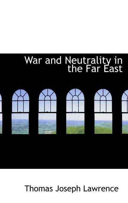 War and Neutrality in the Far East - Ingram