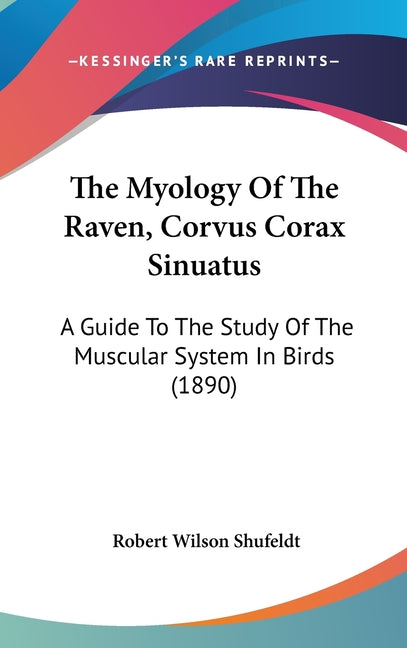 Myology Of The Raven, Corvus Corax Sinuatus: A Guide To The Study Of The Muscular System In Birds (1890) - Ingram