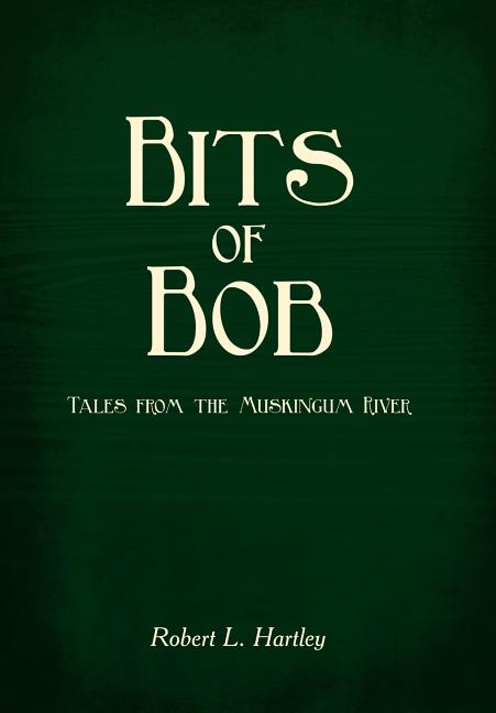 Bits of Bob: Tales from the Muskingum River - Ingram