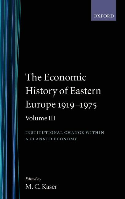 Economic History of Eastern Europe 1919-1975: Volume III: Institutional Change Within a Planned Economy - Ingram