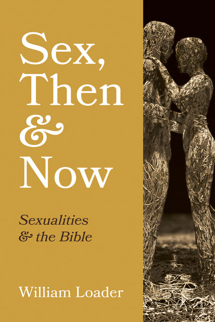 Sex, Then and Now: Sexualities and the Bible - Ingram