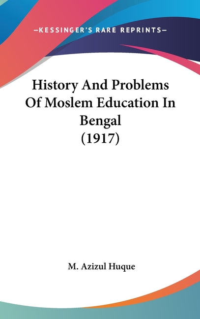 History And Problems Of Moslem Education In Bengal (1917) - Ingram