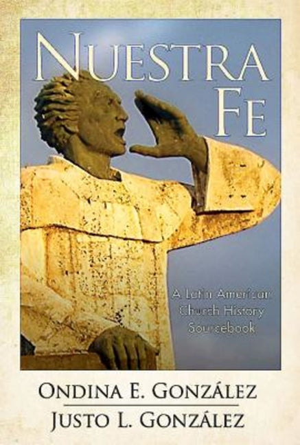 Nuestra Fe: A Latin American Church History Sourcebook - Ingram