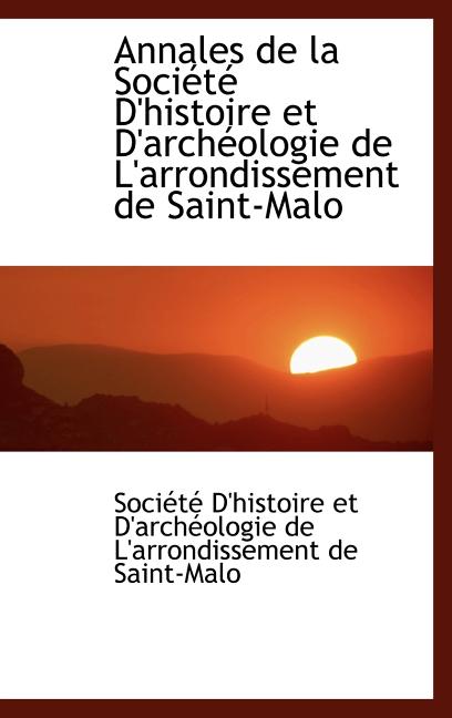 Annales de la Société D'histoire et D'archéologie de L'arrondissement de Saint-Malo - Ingram