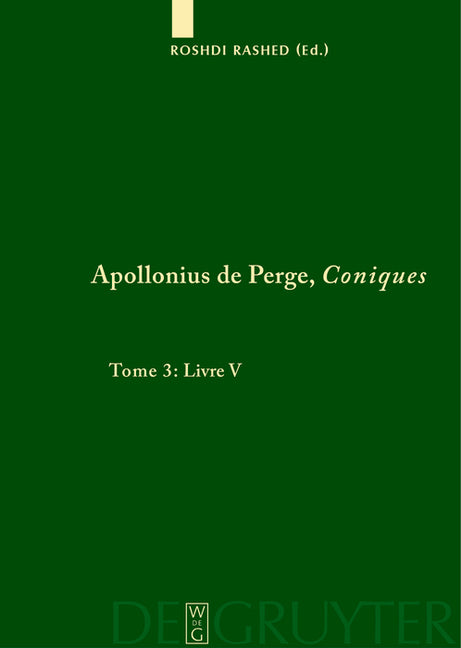 Apollonius de Perge, Coniques, Tome 3, Livre V. Commentaire historique et mathématique, édition et traduction du texte arabe - Ingram