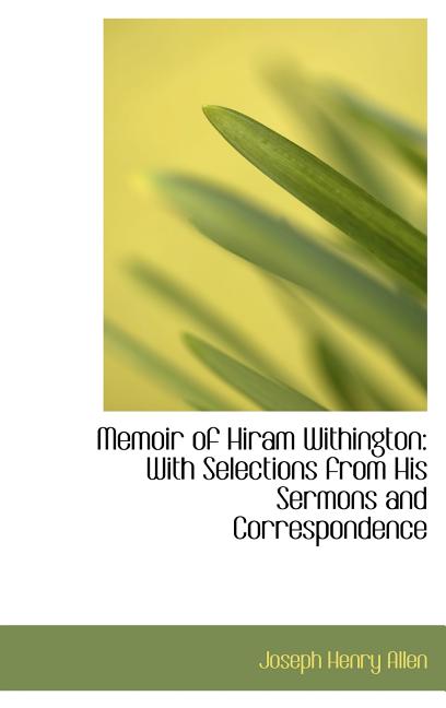 Memoir of Hiram Withington: With Selections from His Sermons and Correspondence - Ingram