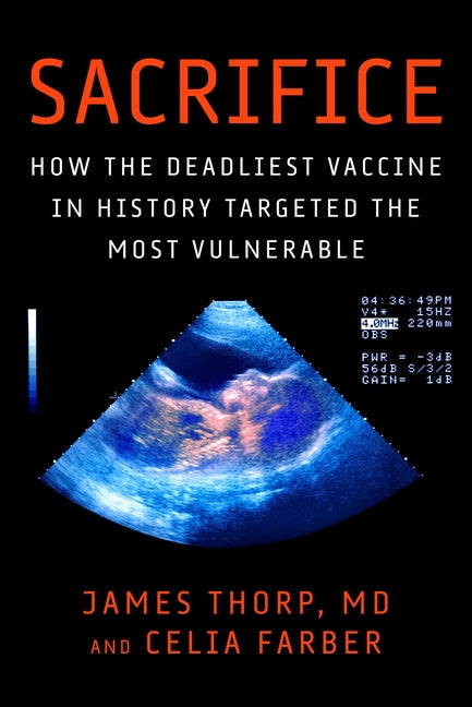 Sacrifice: How the Deadliest Vaccine in History Targeted the Most Vulnerable - Ingram
