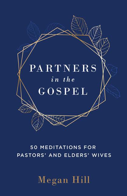 Partners in the Gospel: 50 Meditations for Pastors' and Elders' Wives - Ingram