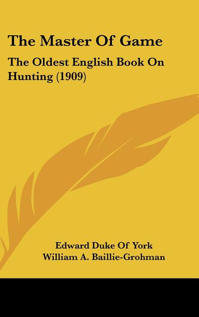 Master Of Game: The Oldest English Book On Hunting (1909) - Ingram