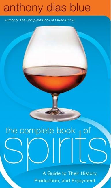 Complete Book of Spirits: A Guide to Their History, Production, and Enjoyment - Ingram