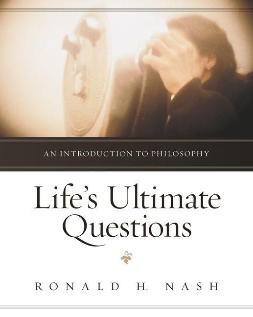 Life's Ultimate Questions: An Introduction to Philosophy - Ingram