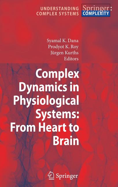 Complex Dynamics in Physiological Systems: From Heart to Brain (2009) - Ingram