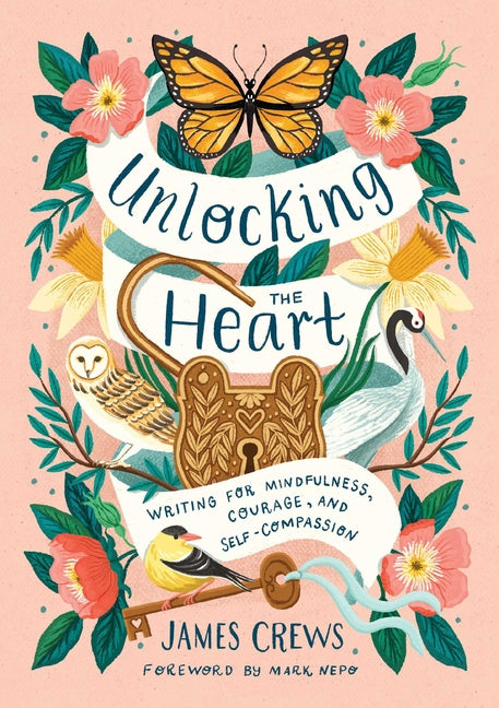 Unlocking the Heart: Writing for Mindfulness, Courage, and Self-Compassion - Ingram