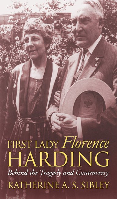 First Lady Florence Harding: Behind the Tragedy and Controversy - Ingram