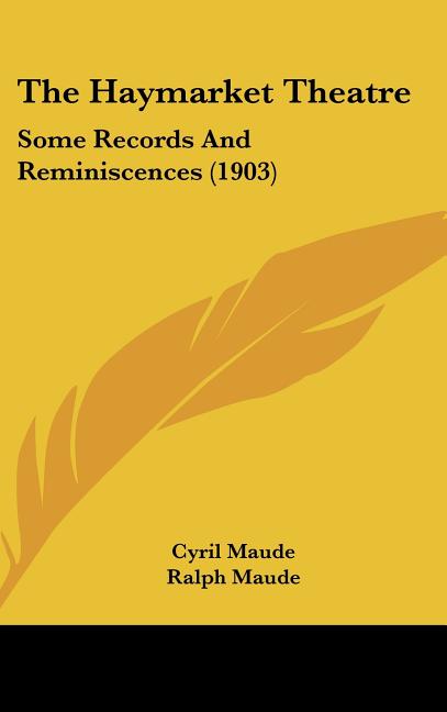 Haymarket Theatre: Some Records And Reminiscences (1903) - Ingram