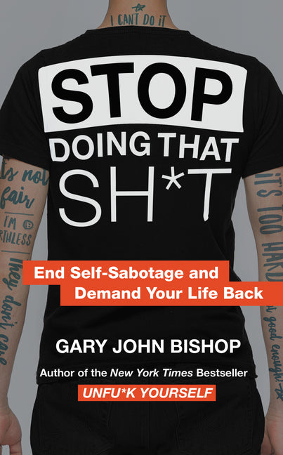 Stop Doing That Sh*t: End Self-Sabotage and Demand Your Life Back - Ingram