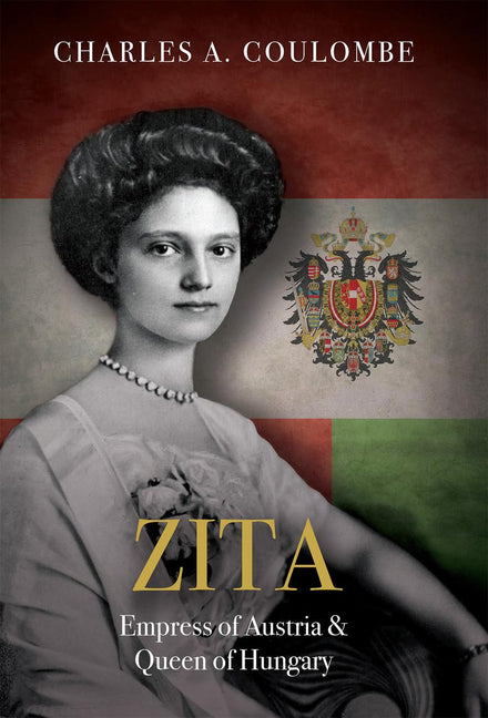 Zita: Empress of Austria and Queen of Hungary - Ingram