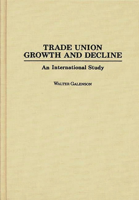 Trade Union Growth and Decline: An International Study - Ingram