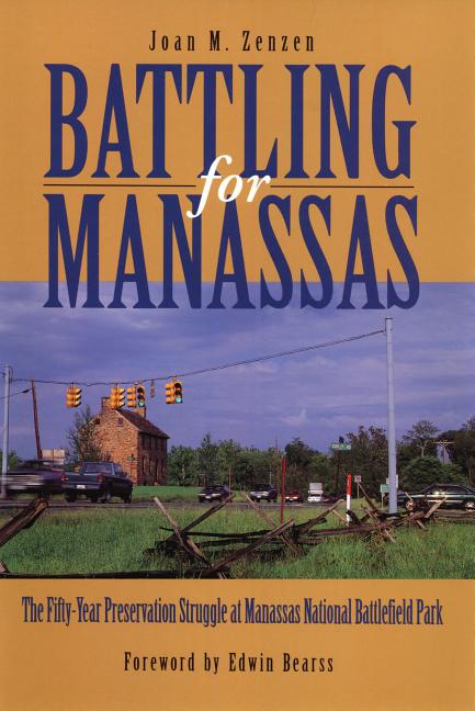 Battling for Manassas: The Fifty-Year Preservation Struggle at Manassas National Battlefield Park - Ingram