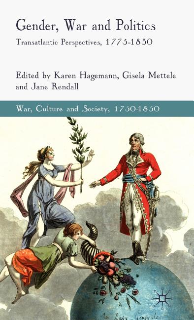 Gender, War and Politics: Transatlantic Perspectives, 1775-1830 (2010) - Ingram