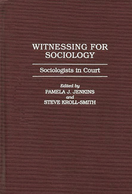 Witnessing for Sociology: Sociologists in Court - Ingram
