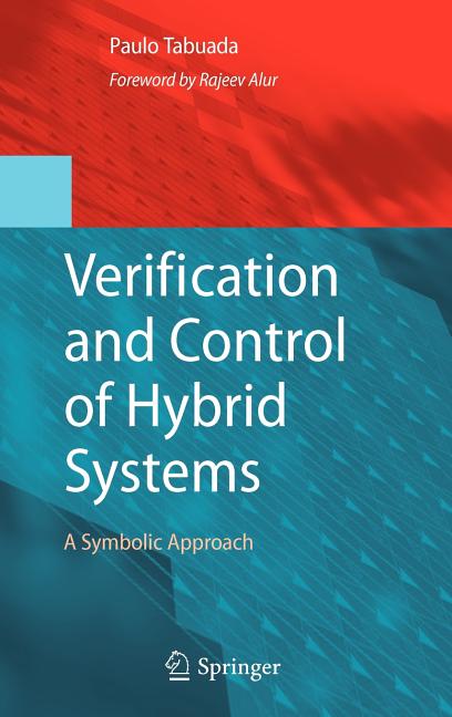 Verification and Control of Hybrid Systems: A Symbolic Approach (2009) - Ingram
