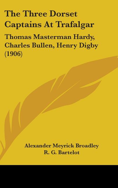 Three Dorset Captains At Trafalgar: Thomas Masterman Hardy, Charles Bullen, Henry Digby (1906) - Ingram