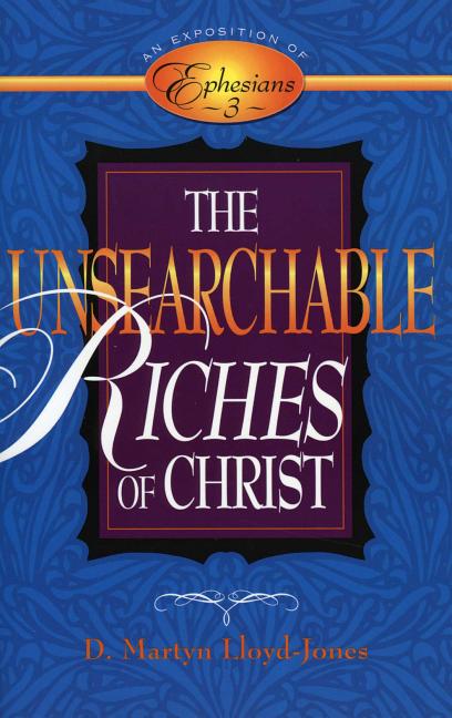 Unsearchable Riches of Christ: An Exposition of Ephesians 3 - Ingram