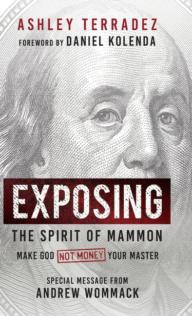 Exposing the Spirit of Mammon: Make God-Not Money-Your Master - Ingram