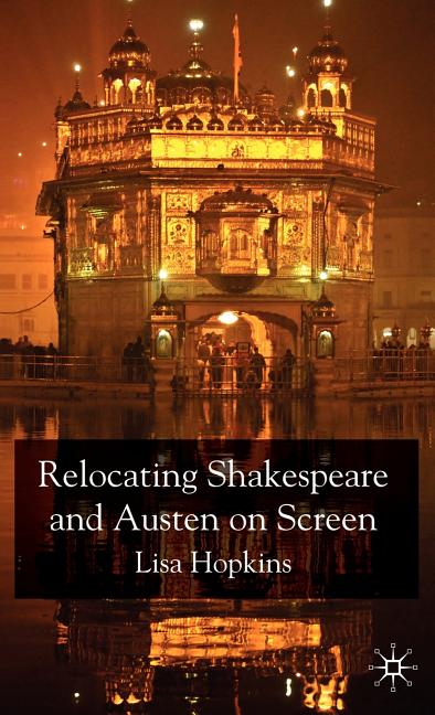 Relocating Shakespeare and Austen on Screen (2009) - Ingram