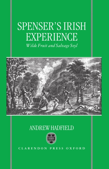 Edmund Spenser's Irish Experience: Wilde Fruit and Salvage Soyl - Ingram
