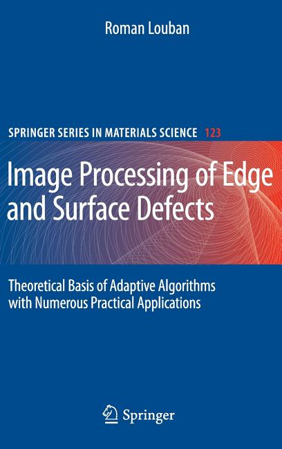 Image Processing of Edge and Surface Defects: Theoretical Basis of Adaptive Algorithms with Numerous Practical Applications (2009) - Ingram