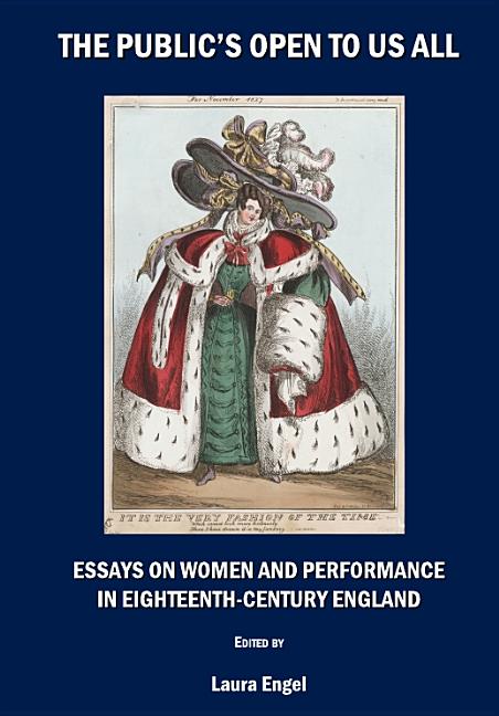 Publicâ (Tm)S Open to Us All: Essays on Women and Performance in Eighteenth-Century England - Ingram