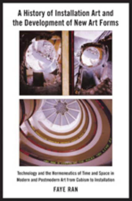 History of Installation Art and the Development of New Art Forms: Technology and the Hermeneutics of Time and Space in Modern and Postmodern Art from - Ingram