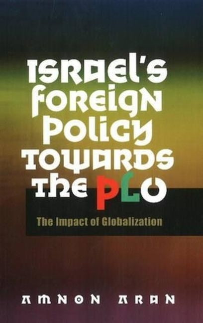 Israel's Foreign Policy Towards the PLO: The Impact of Globalization - Ingram