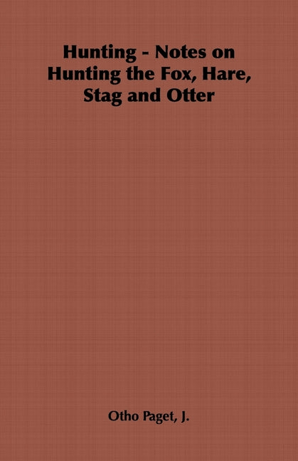 Hunting - Notes on Hunting the Fox, Hare, Stag and Otter - Ingram