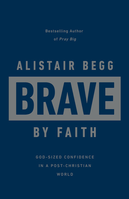Brave by Faith: God-Sized Confidence in a Post-Christian World - Ingram