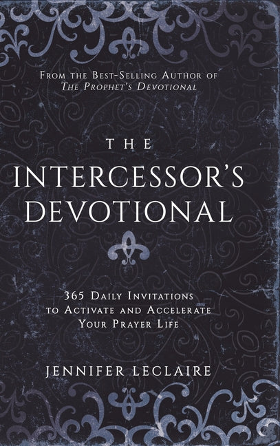 Intercessor's Devotional: 365 Daily Invitations to Activate and Accelerate Your Prayer Life - Ingram