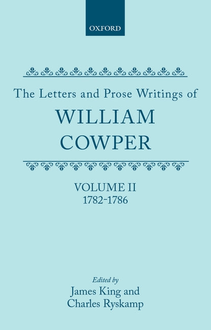 Letters and Prose Writings of William Cowper: Volume 2: Letters 1782-1786 - Ingram